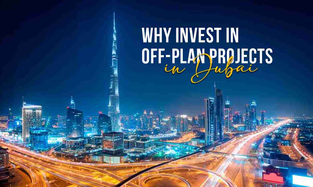 Why Invest in Off-Plan Projects in Dubai