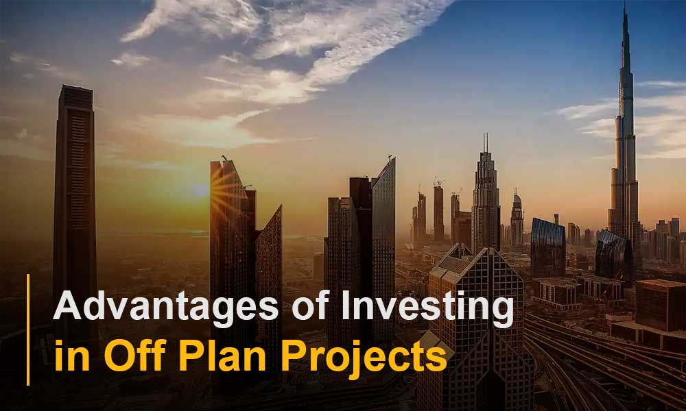 Advantages of Investing in Off Plan Projects