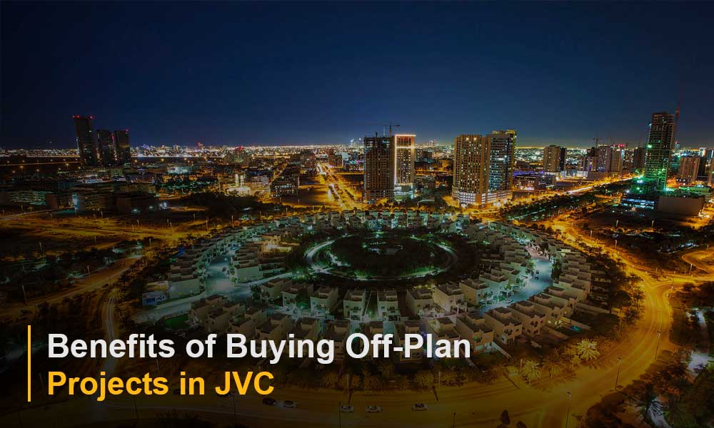 Benefits of Buying Off-Plan Projects in JVC