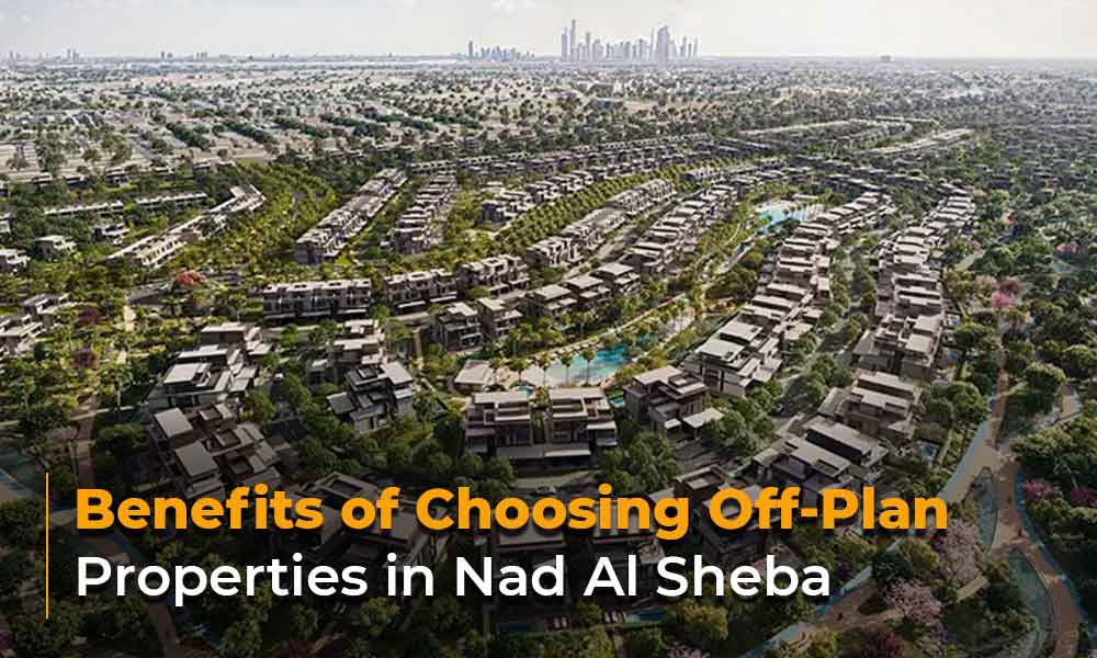 Benefits of Choosing Off-Plan Properties in Nad Al Sheba