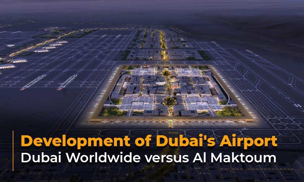 Development of Dubai's Airport Dubai Worldwide versus Al Maktoum