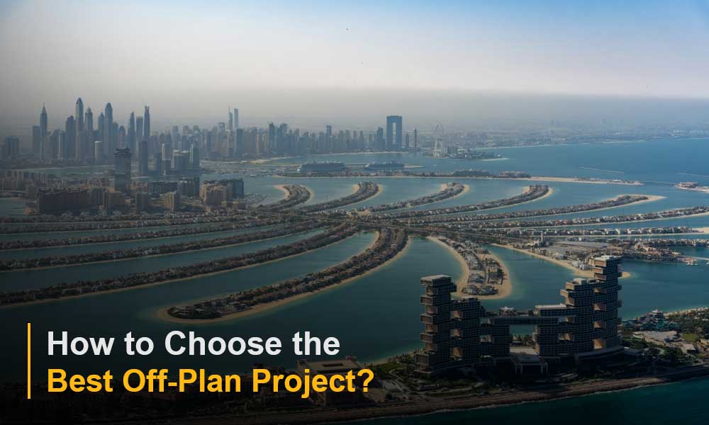 How to Choose the Best Off-Plan Project