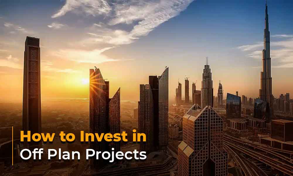 How to Invest in Off Plan Projects
