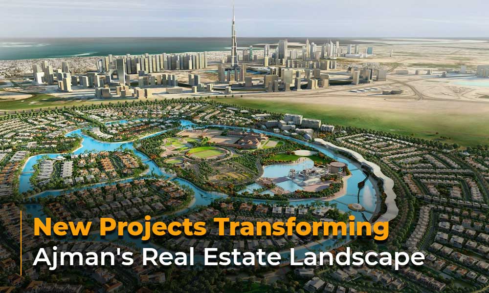 New Projects Transforming Ajman's Real Estate Landscape