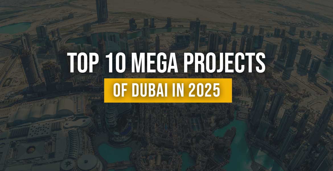 Top 10 Mega Projects of Dubai in 2025
