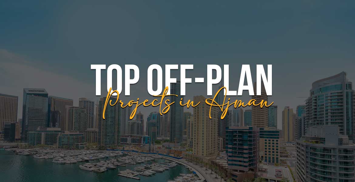 Top Off-Plan Projects in Ajman
