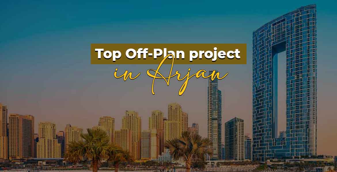 Top Off-Plan Projects in Arjan