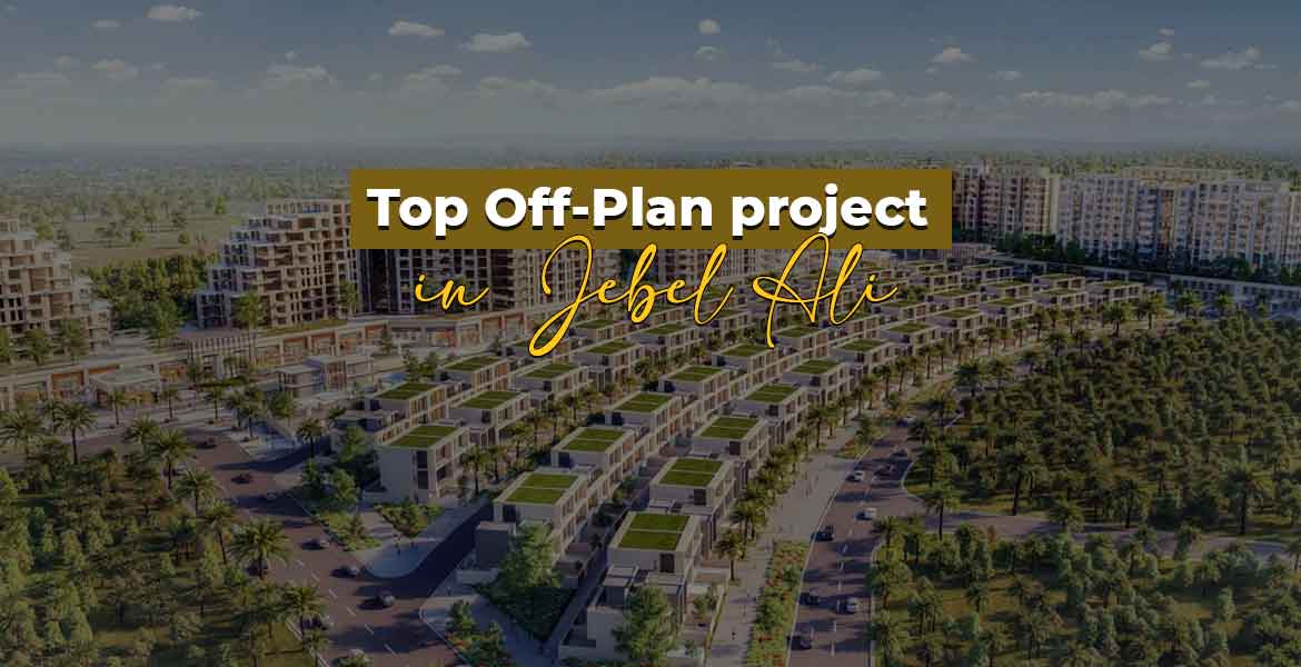 Top off-plan projects in Jebel Ali
