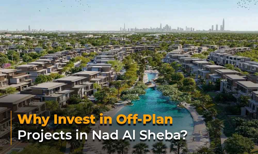 Why Invest in Off-Plan Projects in Nad Al Sheba?