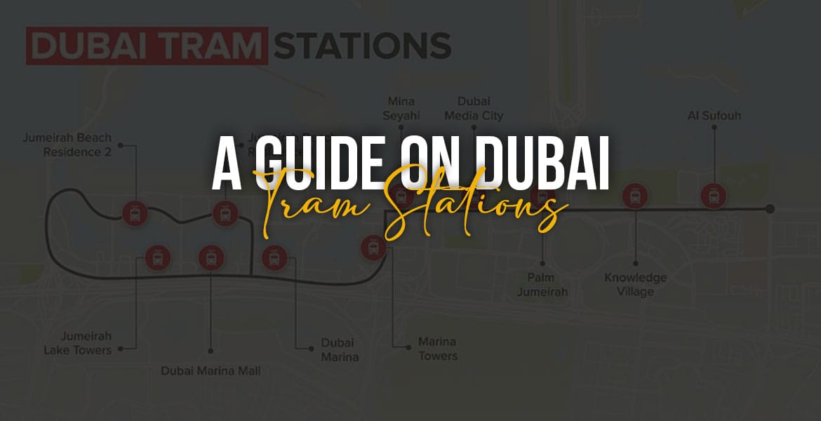 A Guide on Dubai Tram Stations