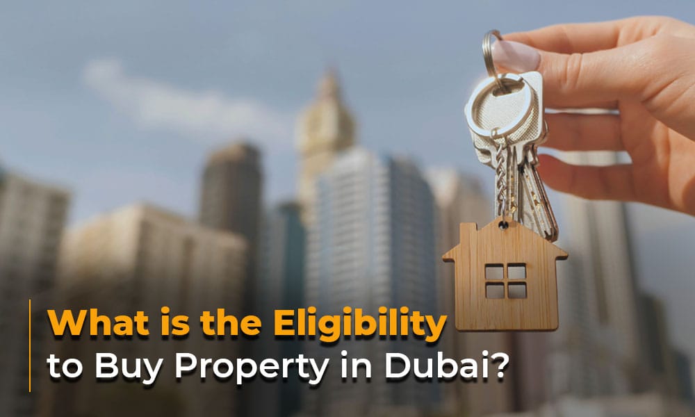 What is the Eligibility to Buy Property in Dubai?