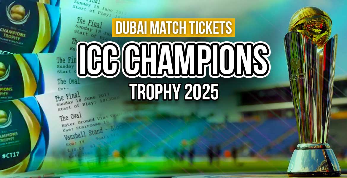ICC Champions Trophy 2025 Dubai Match Tickets