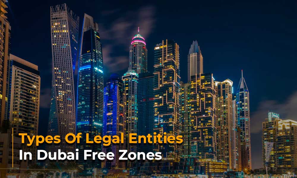 Types Of Legal Entities In Dubai Free Zones