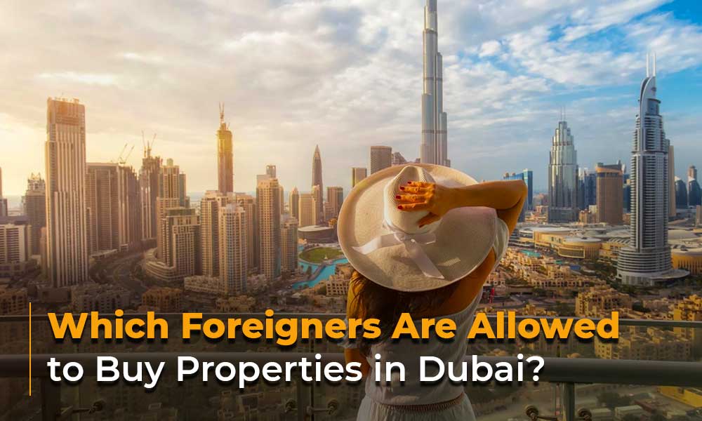 Which Foreigners Are Allowed to Buy Properties in Dubai?