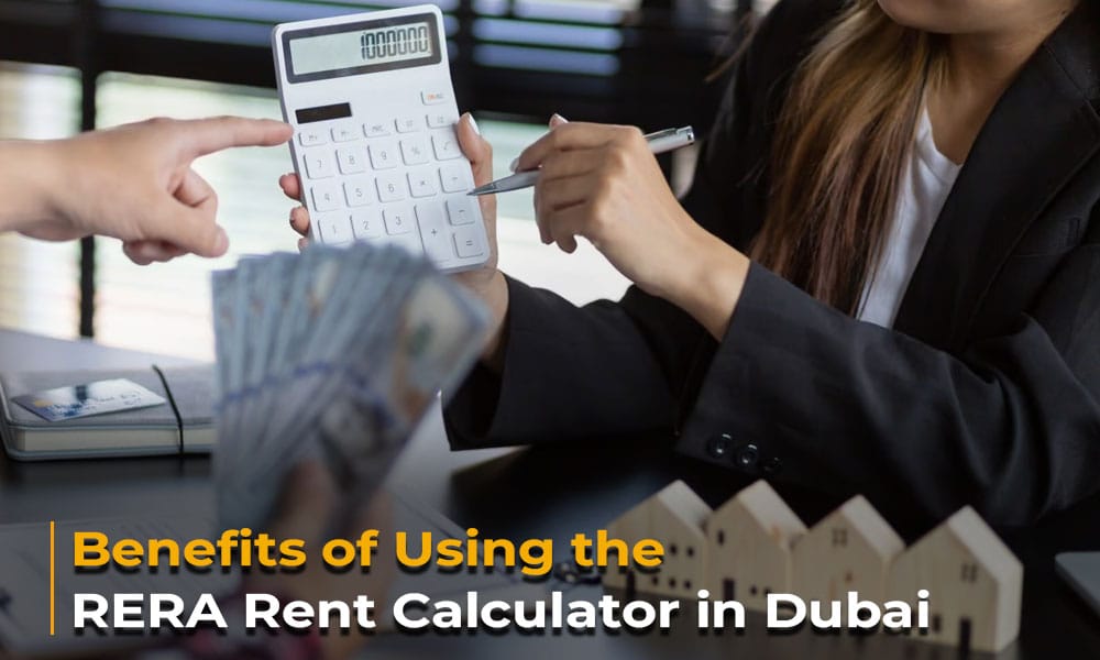Benefits of Using the RERA Rent Calculator in Dubai