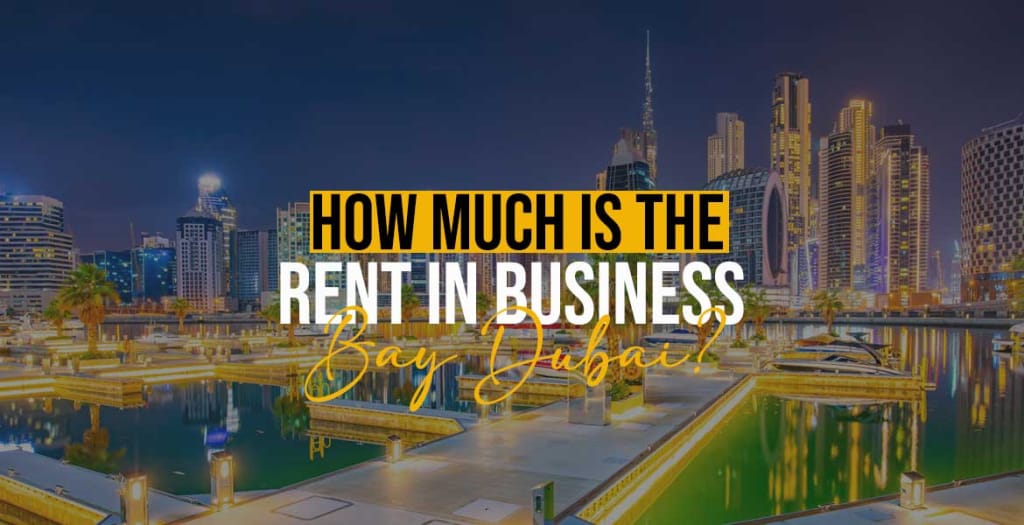 How Much is the Rent in Business Bay Dubai
