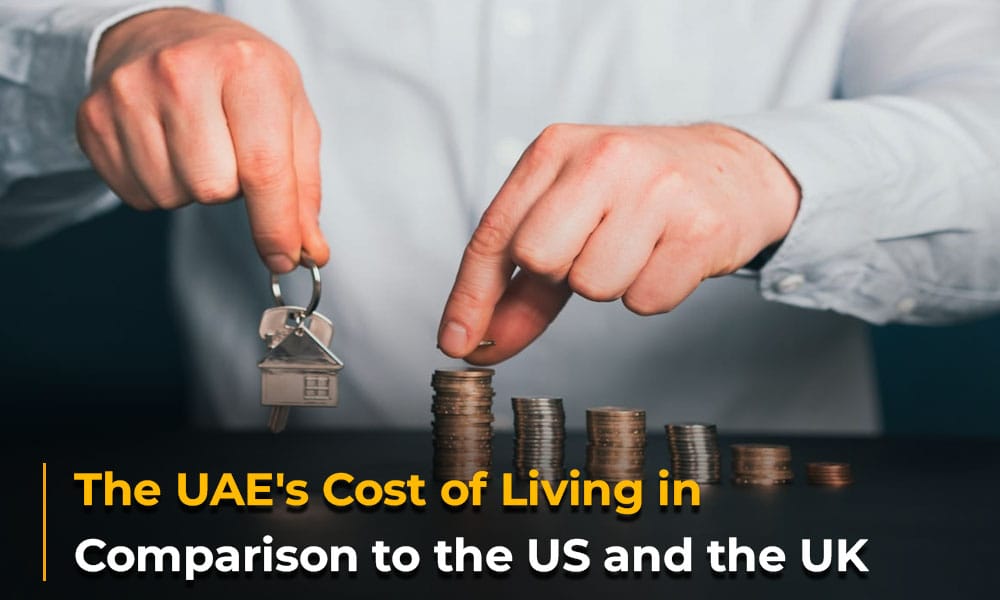The UAE's Cost of Living in Comparison to the US and the UK
