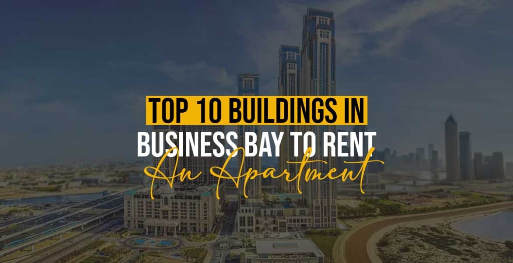 Top 10 Buildings in Business Bay to Rent An Apartment