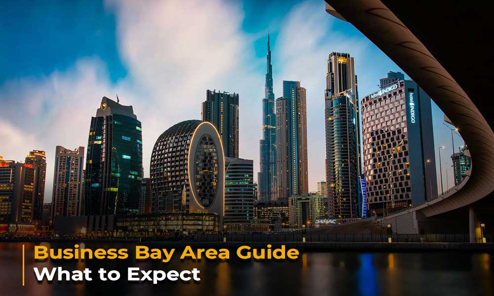 Business Bay Area Guide What to Expect